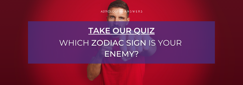 Take the astrology answers quiz now - which zodiac sign is your enemy?